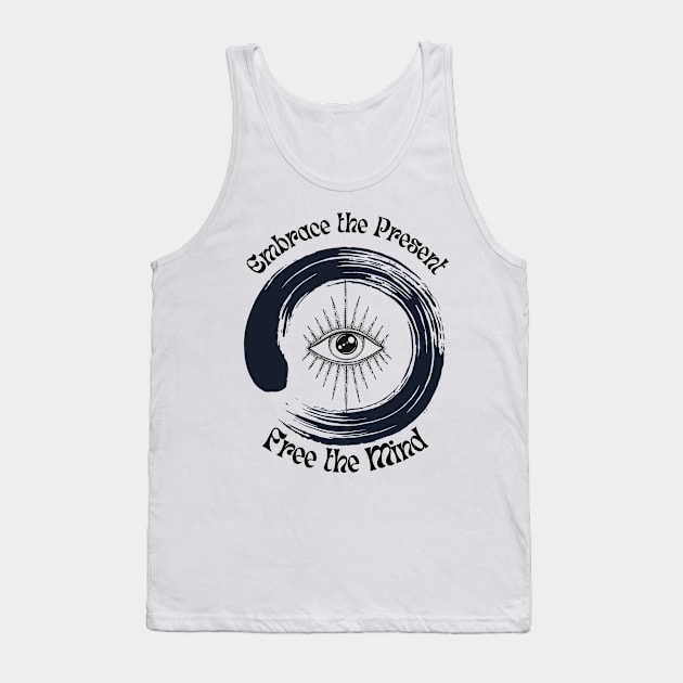 Embrace the Present, Free the Mind Tank Top by BhaktiCloudsApparel